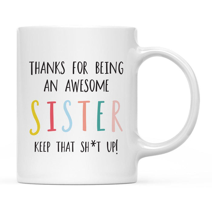 Thanks For Being A X Keep That Shit Up Ceramic Coffee Mug-Set of 1-Andaz Press-Aunt-