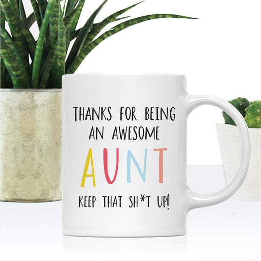 Thanks For Being A X Keep That Shit Up Ceramic Coffee Mug-Set of 1-Andaz Press-Aunt-