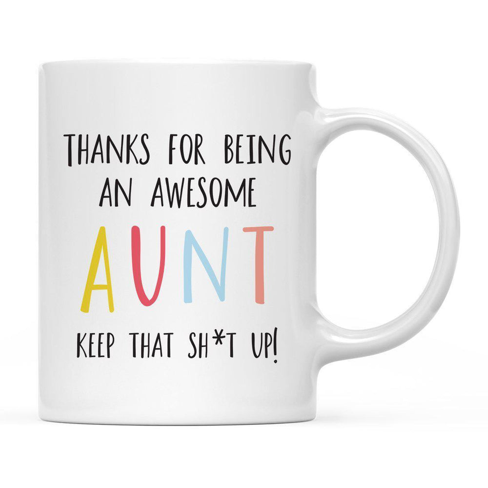 Thanks For Being A X Keep That Shit Up Ceramic Coffee Mug-Set of 1-Andaz Press-Aunt-