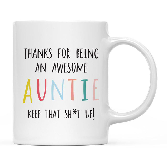 Thanks For Being A X Keep That Shit Up Ceramic Coffee Mug-Set of 1-Andaz Press-Auntie-