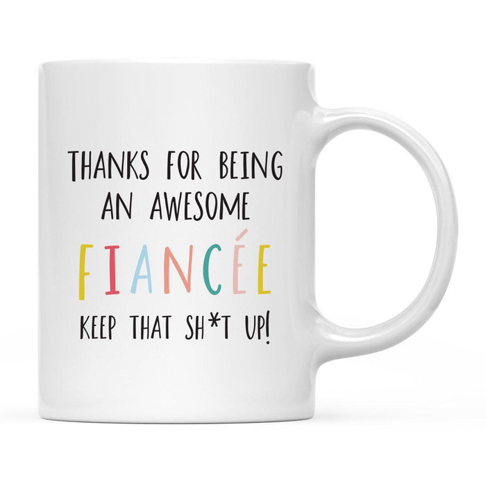 Thanks For Being A X Keep That Shit Up Ceramic Coffee Mug-Set of 1-Andaz Press-Fiancée-
