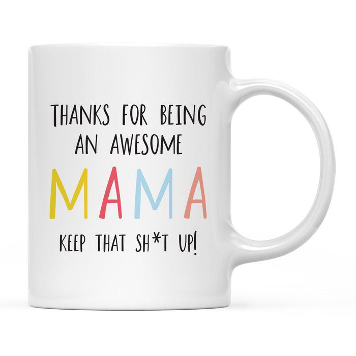 Thanks For Being A X Keep That Shit Up Ceramic Coffee Mug-Set of 1-Andaz Press-Mama-