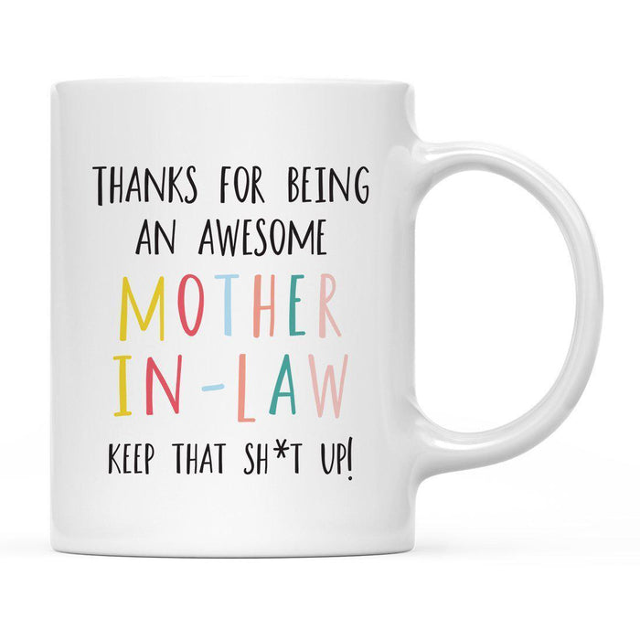 Thanks For Being A X Keep That Shit Up Ceramic Coffee Mug-Set of 1-Andaz Press-Mother in Law-