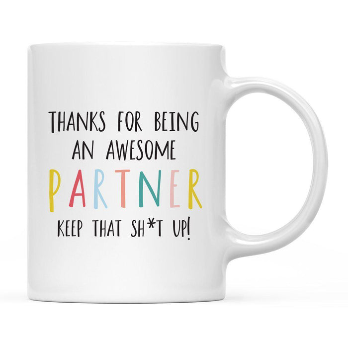Thanks For Being A X Keep That Shit Up Ceramic Coffee Mug-Set of 1-Andaz Press-Partner-
