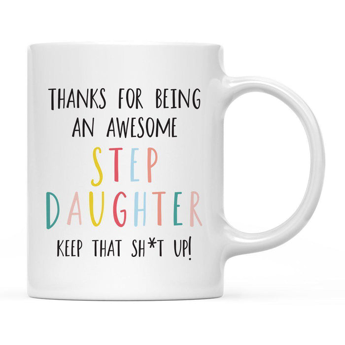 Thanks For Being A X Keep That Shit Up Ceramic Coffee Mug-Set of 1-Andaz Press-Step Daughter-