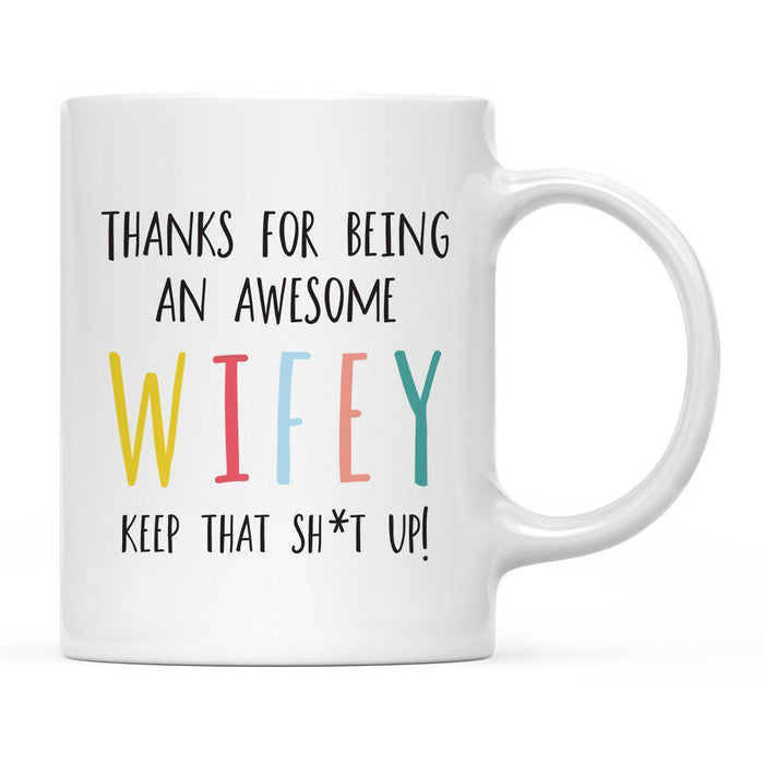 Thanks For Being A X Keep That Shit Up Ceramic Coffee Mug-Set of 1-Andaz Press-Wifey-