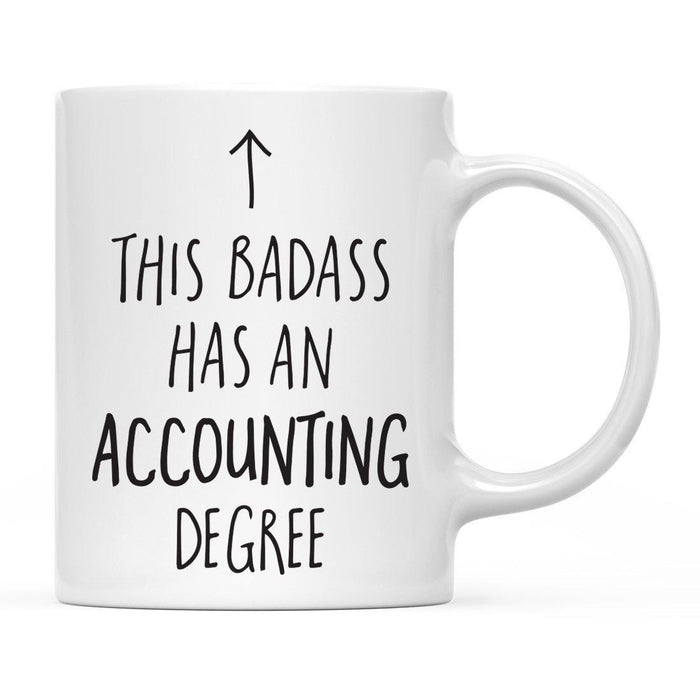 This Badass Has a Degree, Arrow Graphic Ceramic Coffee Mug-Set of 1-Andaz Press-Accounting Degree-
