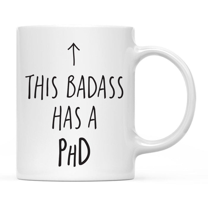This Badass Has a Degree, Arrow Graphic Ceramic Coffee Mug-Set of 1-Andaz Press-PhD-