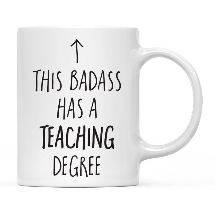 This Badass Has a Degree, Arrow Graphic Ceramic Coffee Mug-Set of 1-Andaz Press-Teaching Degree-