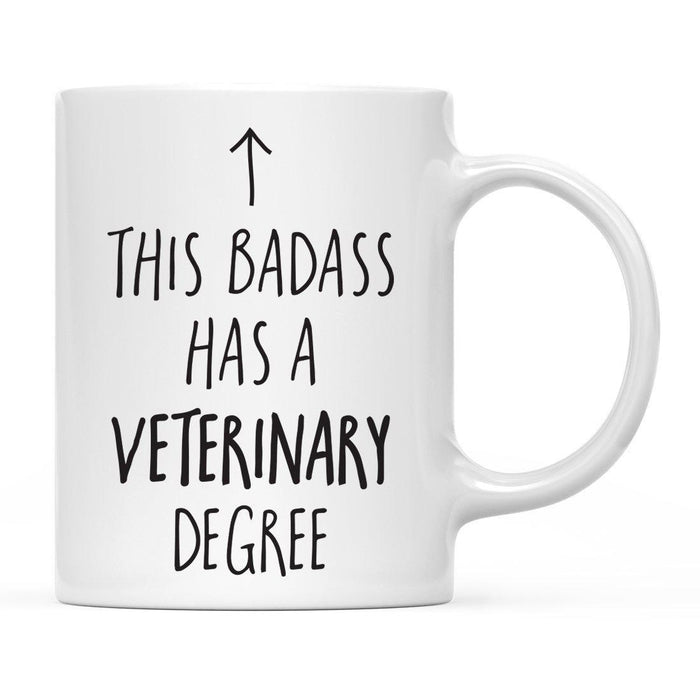 This Badass Has a Degree, Arrow Graphic Ceramic Coffee Mug-Set of 1-Andaz Press-Veterinary Degree-