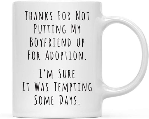 Valentine's Day Coffee Mug, Thanks for Not Putting My Boyfriend Up For Adoption Tempting Some Days-Set of 1-Andaz Press-