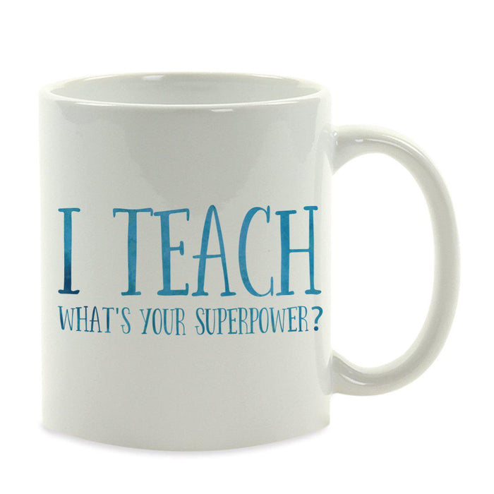 Water Color Teacher Appreciation Quotes Ceramic Coffee Mug Collection 2-Set of 1-Andaz Press-Super Power-