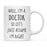 Well, I'm a Doctor So Let's Just Assume I'm Right Ceramic Coffee Mug-Set of 1-Andaz Press-