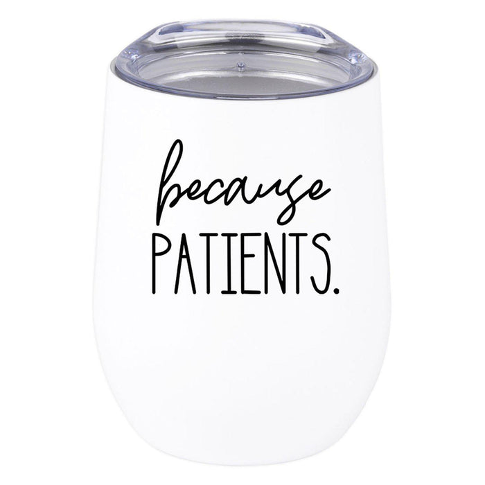Wine Tumbler with Lid 12 Oz Stemless Stainless Steel Insulated Tumbler-Set of 1-Andaz Press-Because Patients-